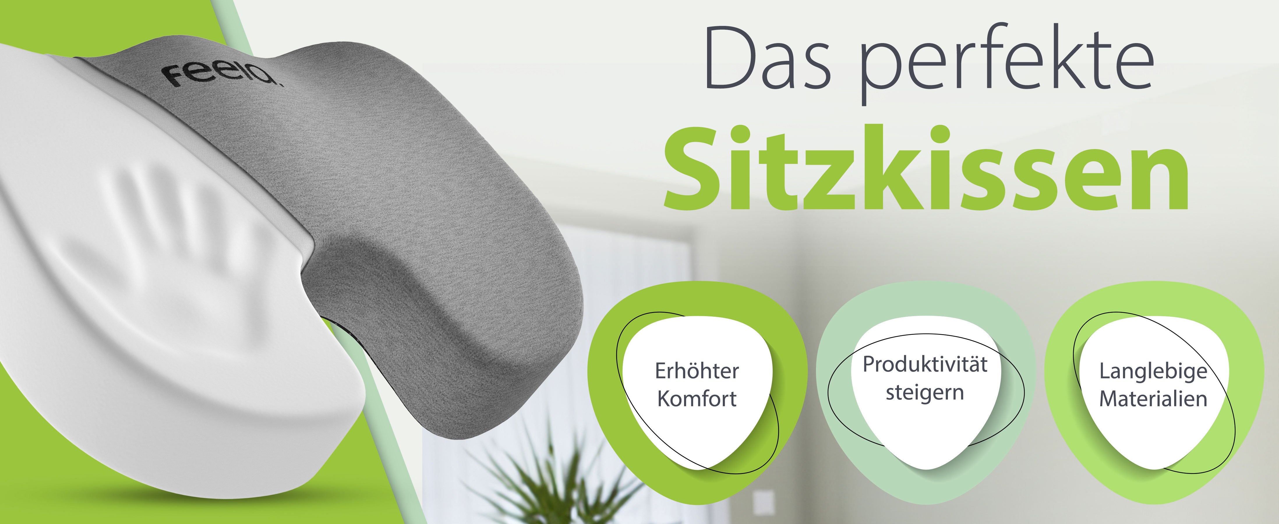 Werbung für das perfekte Sitzkissen von feela. Das Bild zeigt ein graues orthopädisches Sitzkissen mit den Vorteilen erhöhter Komfort, Steigerung der Produktivität und langlebige Materialien auf grünem Hintergrund.