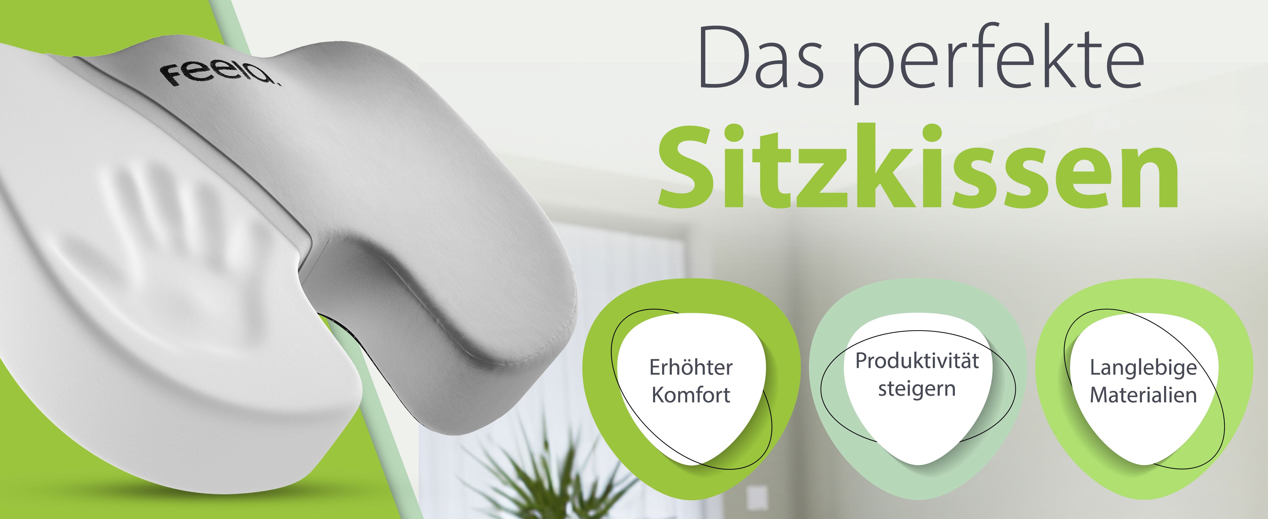 Werbung für das perfekte Sitzkissen von feela. Das Bild zeigt ein silbernes orthopädisches Sitzkissen mit den Vorteilen erhöhter Komfort, Steigerung der Produktivität und langlebige Materialien auf grünem Hintergrund.