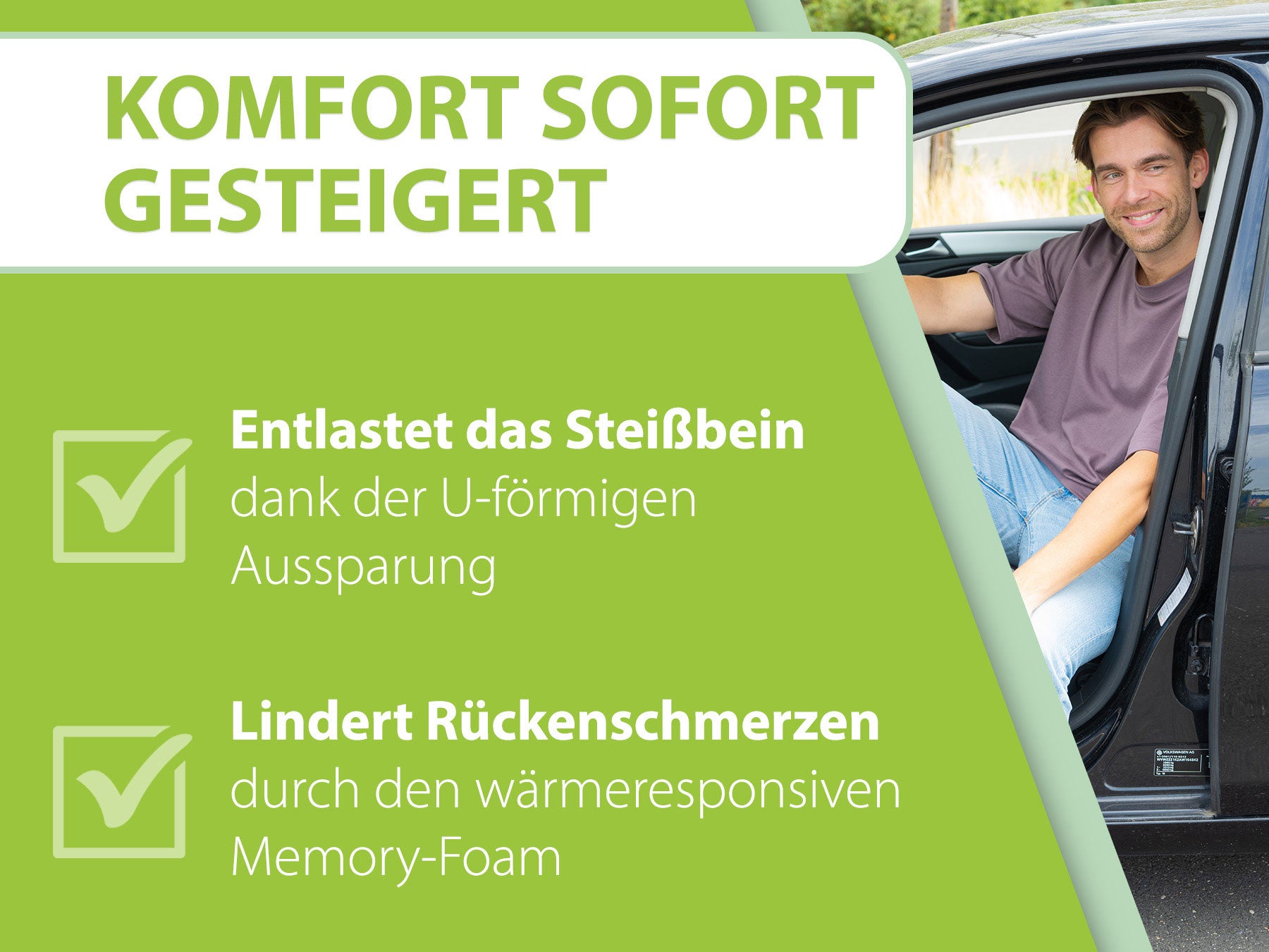 Werbebild mit dem Text 'KOMFORT SOFORT GESTEIGERT' zeigt einen lächelnden Mann, der aus einem Auto aussteigt. Auf grünem Hintergrund sind Vorteile aufgeführt: 'Entlastet das Steißbein dank der U-förmigen Aussparung' und 'Lindert Rückenschmerzen durch den wärmereaktiven Memory-Foam'.