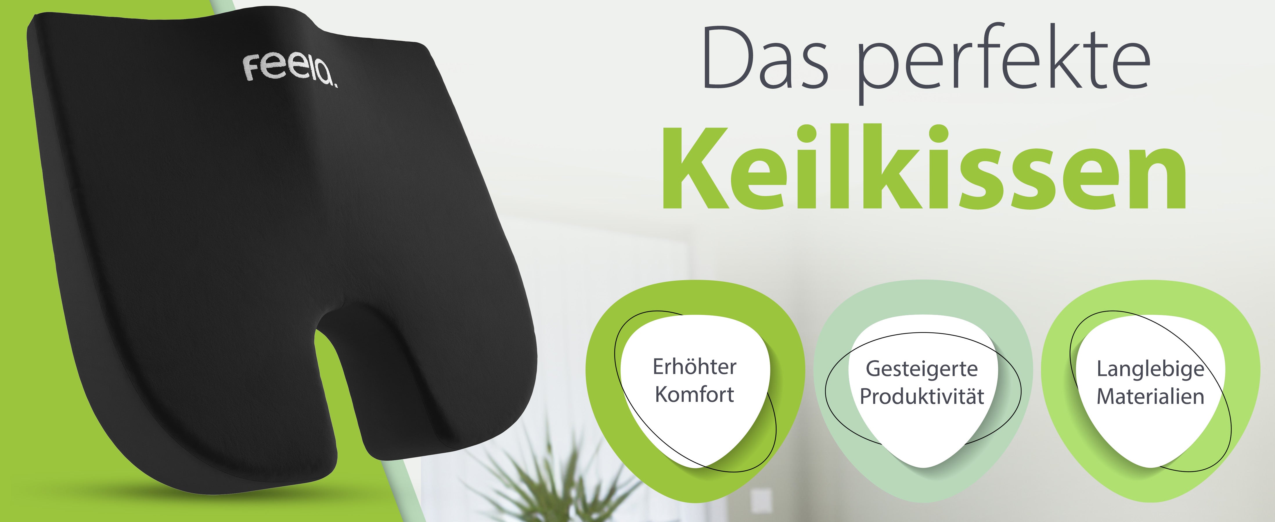 Das perfekte Keilkissen von feela, präsentiert mit den Vorteilen 'Erhöhter Komfort', 'Gesteigerte Produktivität' und 'Langlebige Materialien'. Ein schwarzes Keilkissen mit dem feela-Logo ist im Vordergrund sichtbar.